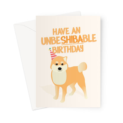 Have an UnbeSHIBAble Birthday Funny Shiba Inu Shibe Doge Cute Fan Dog Pet Love Japan Japanese Animal Pun Greeting Card