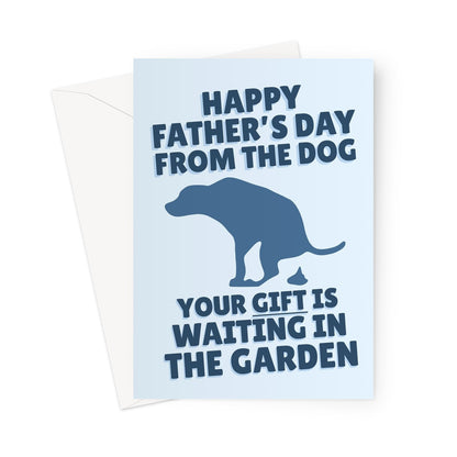 Happy Father's Day From The Dog Your Gift Is Waiting In The Garden Funny Dad Puppy Poop Cute Greeting Card