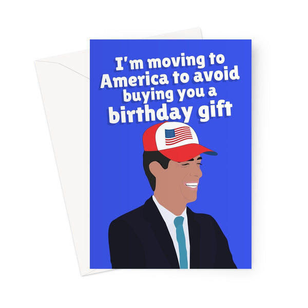 I'm Moving To America To Avoid Buying You A Birthday Gift Rishi Sunak Politics Meme Non Dom Funny Tax Tory Greeting Card