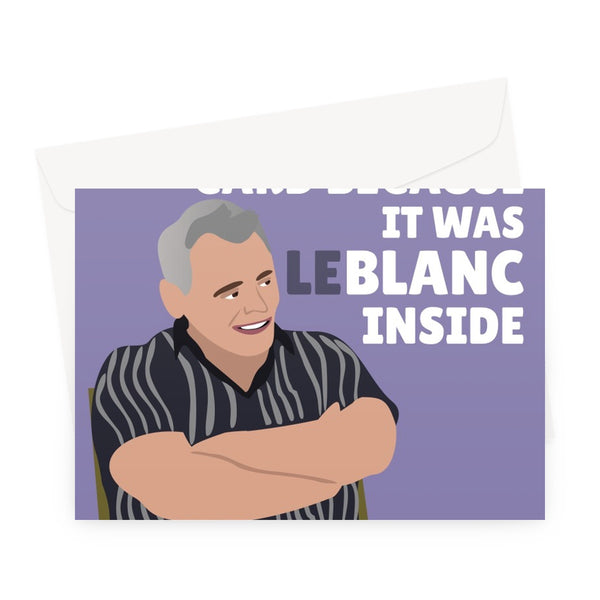 I Got You This Card Because It Was LeBlanc Inside Matt Joey Friends Funny Reunion Meme Celebrity Fan Birthday Anniversary Father's Day Blank Greeting Card