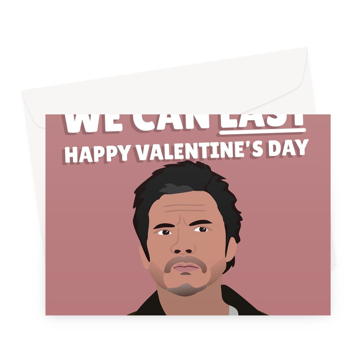 I Hope We Can Last Happy Valentine's Day Funny Pedro Pascal Fan Celebrity Actor TV Show Film Greeting Card