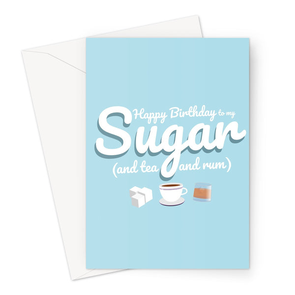 Happy Birthday to my Sugar and tea and rum CUSTOM Greeting Card
