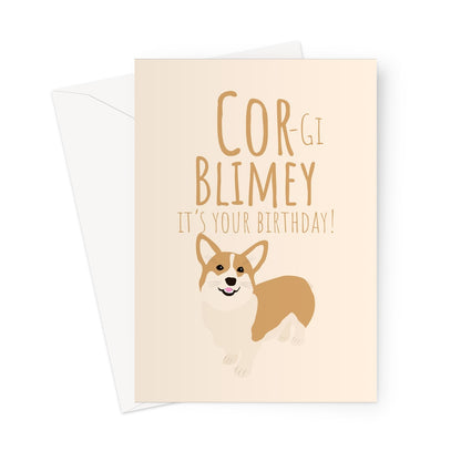 Cor - gi Blimey It's Your Birthday- UK Collection - Birthday, Mum, Dad, Funny British English United Kingdom Meme England Corgi Pet Dog Fan Cute Greeting Card