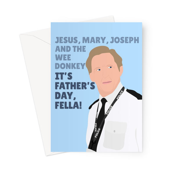 Jesus Mary Joseph and the Wee Donkey It's Father's Day Fella Funny Dad Dan Line of Duty Ted Hastings Greeting Card