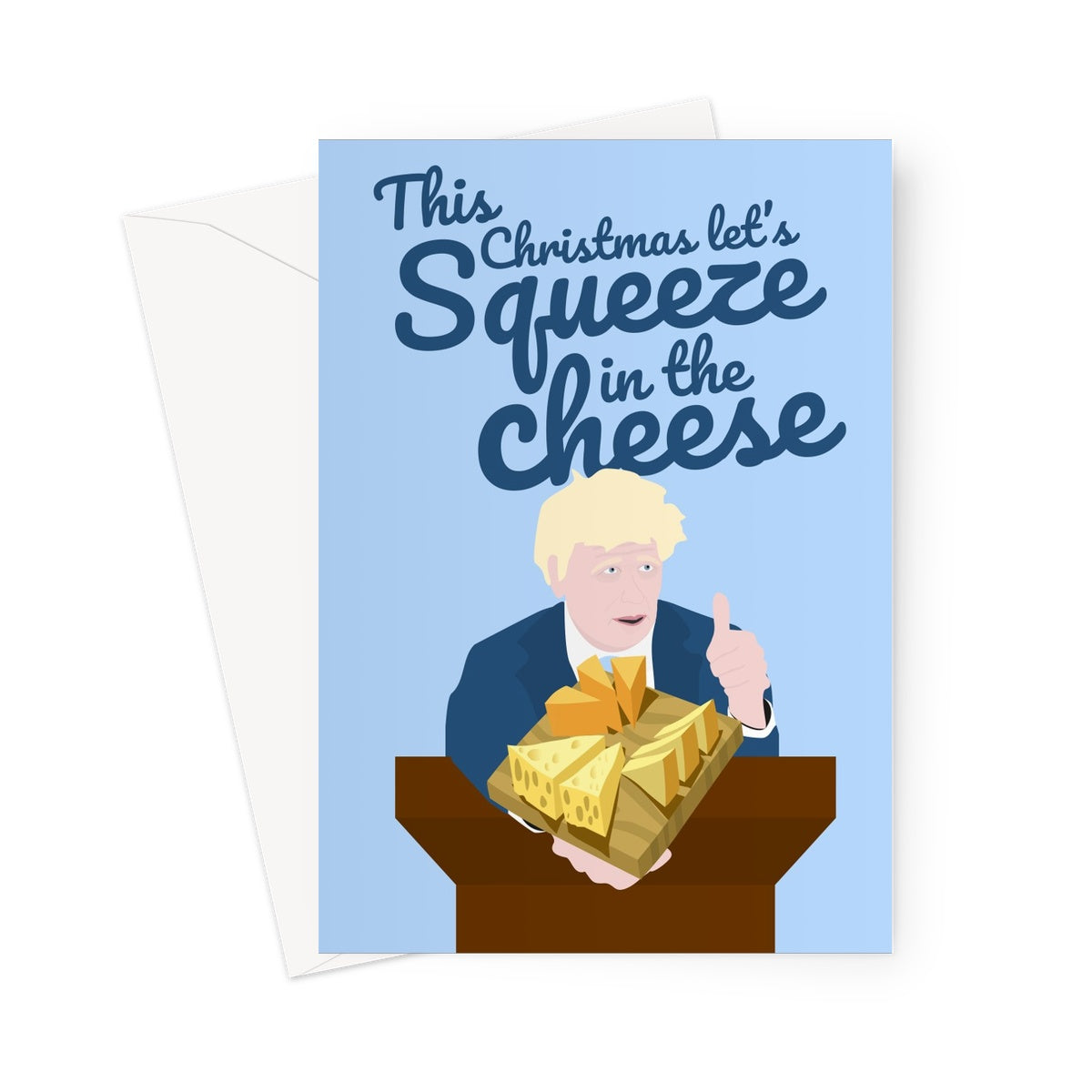 This Christmas Let's Squeeze in the Cheese Funny Pun Boris Johnson Squeeze the Disease Briefing Politics UK 2020 Lockdown Wine Love Greeting Card