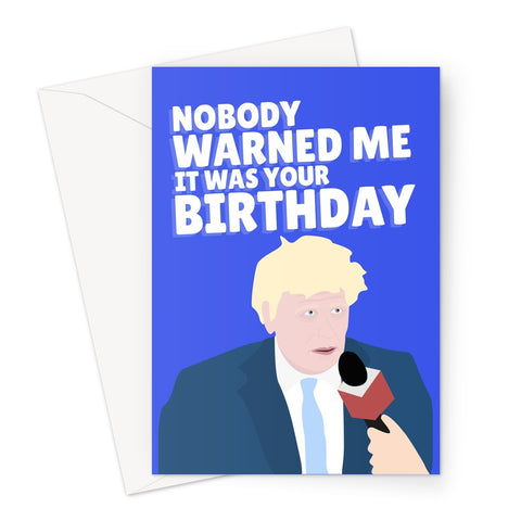 Nobody Warned Me It Was Your Birthday Boris Johnson Garden Party Tory Greeting Card