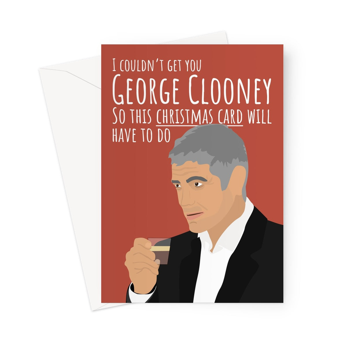 I Couldn't Get You George Clooney So This Christmas Card Will Have To Do Film Fan Funny Fancy Movies What Else Greeting Card