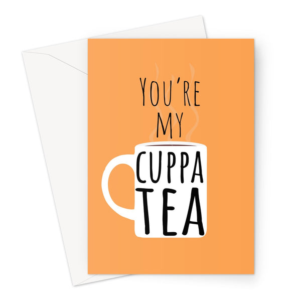 You're My Cuppa Tea - UK Collection - Love Funny Pun Birthday Anniversary Couples British English Stereotype  Greeting Card