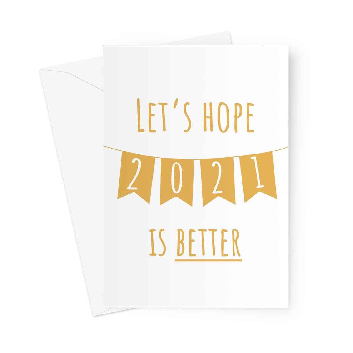 Let's Hope 2021 is Better Funny Birthday Anniversary Father's Day Quarantine Pandemic Social Distance Isolation Greeting Card