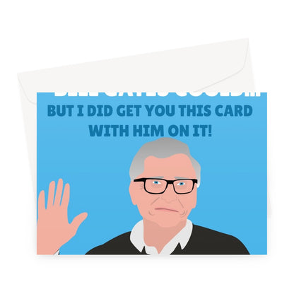 I Can't Give You As Much As Bill Gates Could... But I Did Get You This Card With Him On It Funny Birthday Single Millionaire Anniversary  Greeting Card