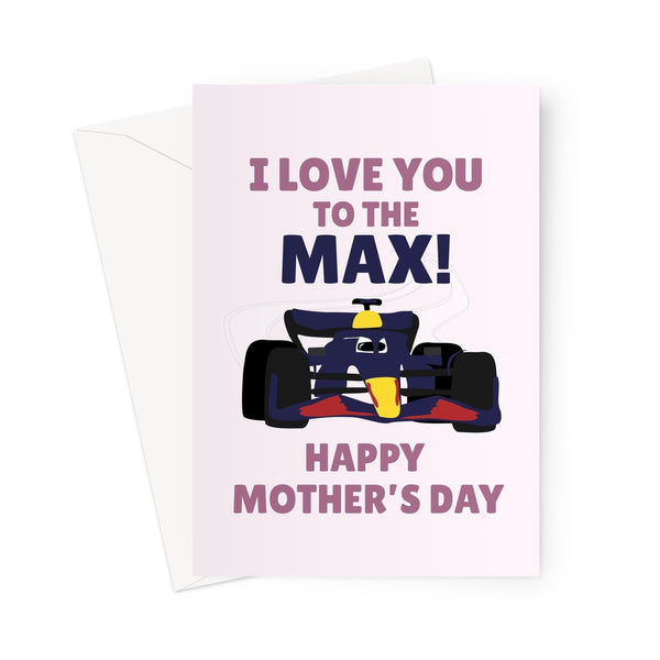 I Love You To The MAX Happy Mother's Day Racing Car Fan Mum Sport Max Verstappen Greeting Card