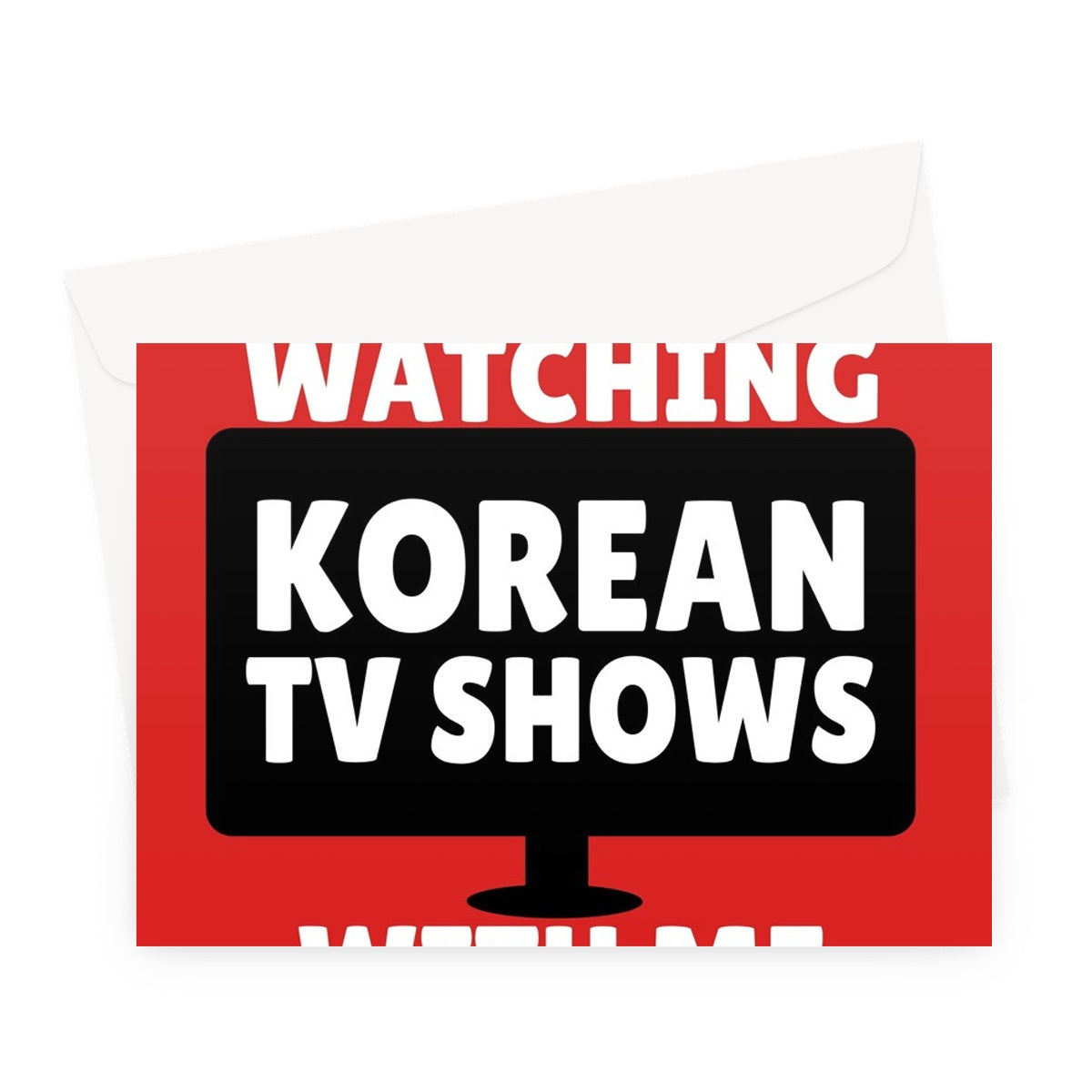 Thanks For Watching Korean TV Shows With Me Happy Anniversary Funny Korea Fan Subtitles Addict Streaming Greeting Card