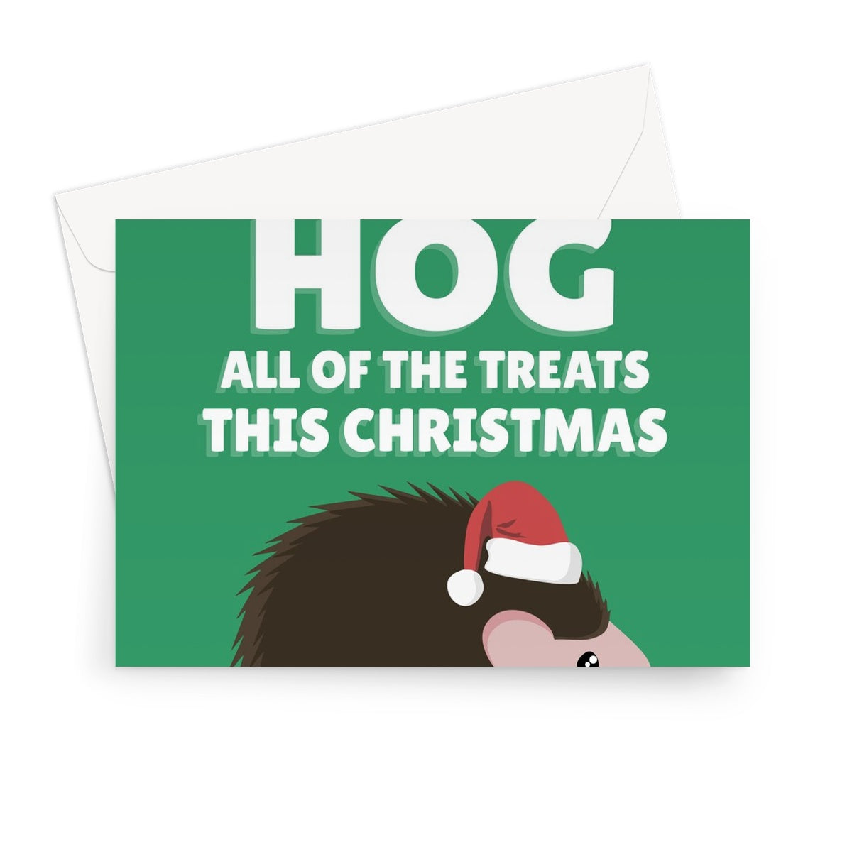 You Can Hog All of the Treats This Christmas Cute Hedgehog Nature Spiky Love Fan Woodland Xmas Greeting Card