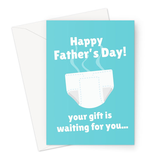 Happy Father's Day Your Gift Is Waiting For You... Funny New Dad Baby Smelly Nappy Changing First Stinky Greeting Card