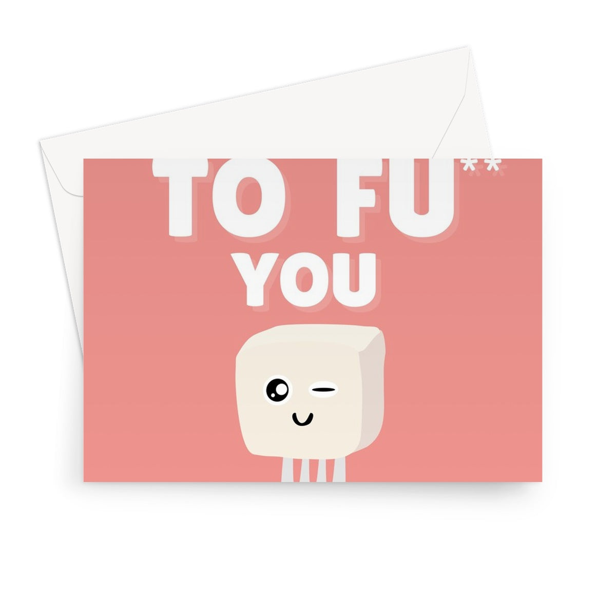 I Want TO FU You Funny Rude Cheeky Love Fan Vegan Tofu Valentine's Day Anniversary Birthday Kawaii Food Greeting Card