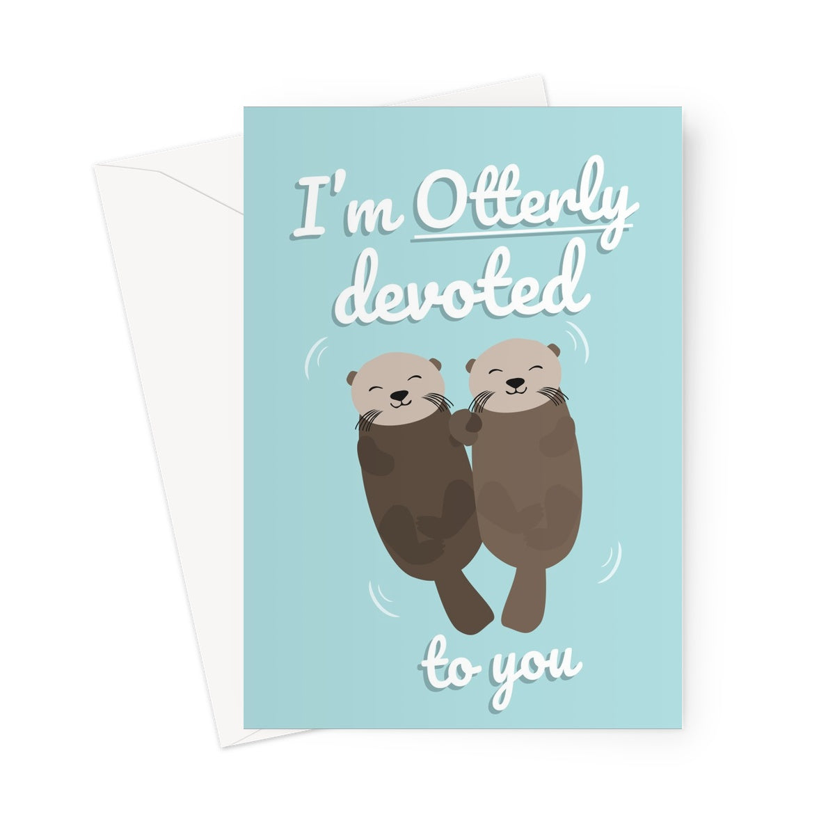 I'm Otterly Devoted To You Funny Pun Otters Holding Hands Cute Kawaii Utterly Valentine's Day Birthday Anniversary Nature Animals Collection Greeting Card