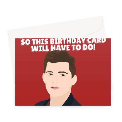 I Couldn't Get You Tom Holland BIRTHDAY Funny Fan Film Celebrity Love Greeting Card