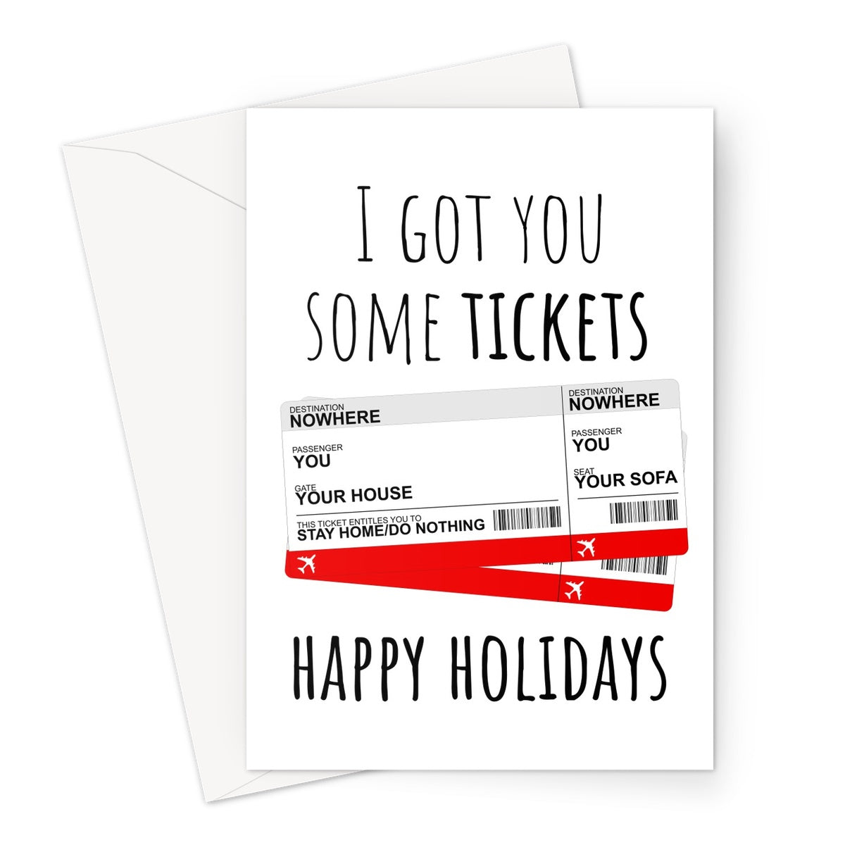 I Got You Some Tickets Happy Holidays (Stay Home Do Nothing) Christmas Xmas Festive Love Family Lockdown  Greeting Card