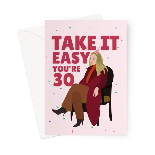 Take It Easy You're 30 Adele Funny Music Fan Celebrity Icon 30th Birthday Greeting Card