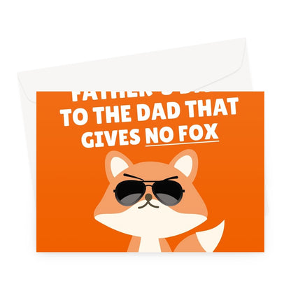 Happy Father's Day To The Dad That Gives No Fox Funny Rude Pun Animal Nature Greeting Card