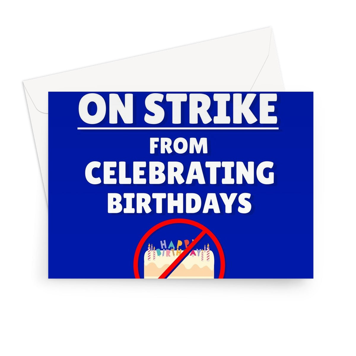 I Am On Strike From Celebrating Birthdays Funny Birthday Train Strike Politics Meme Greeting Card