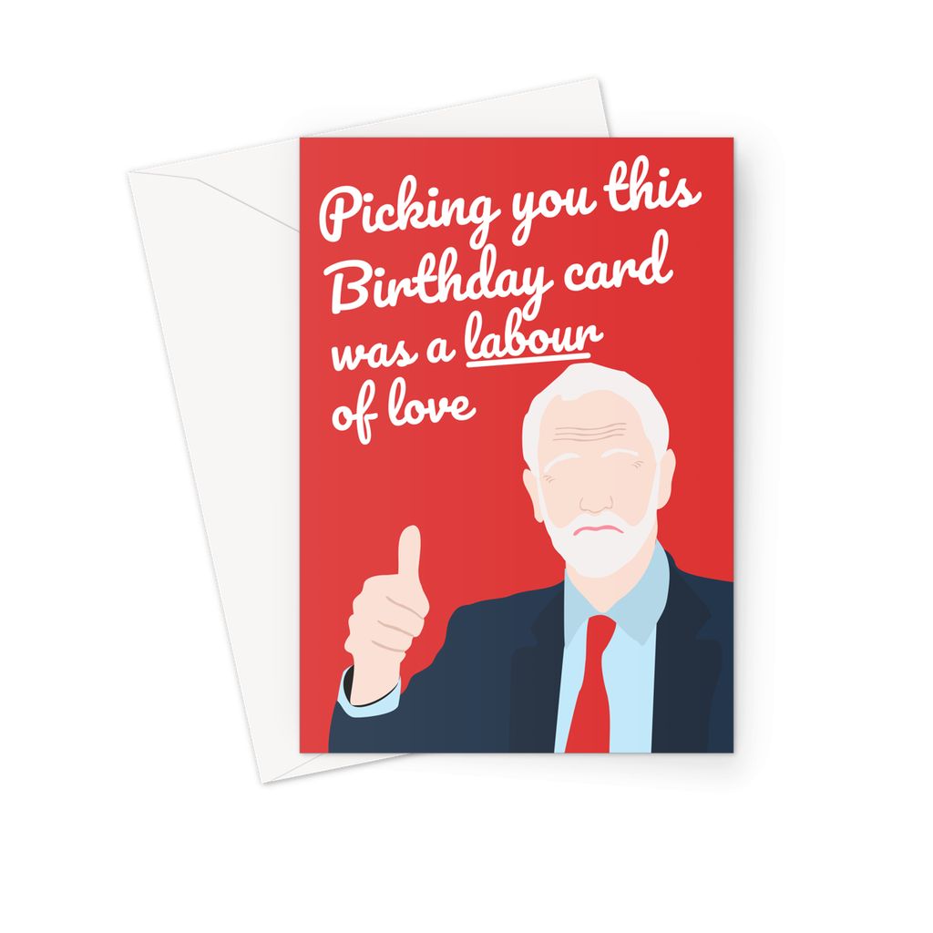 Jeremy Corbyn Birthday Card - 'Picking You This Card Was A Labour Of Love' (Political Humour Cards)