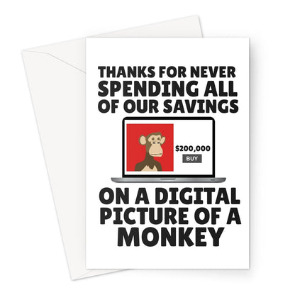 Thanks For Not Spending Our Savings On A Digital Monkey Funny Valentine's day Anniversary Birthday Greeting Card