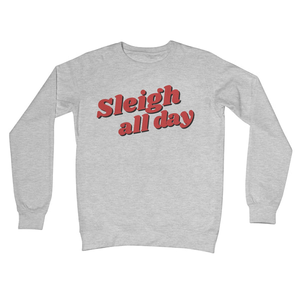 Sleigh All Day Christmas Xmas Jumper Slay Funny Feminist Gift Text Style Crew Neck Sweatshirt