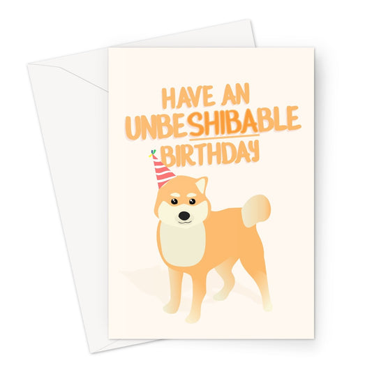 Have an UnbeSHIBAble Birthday Funny Shiba Inu Shibe Doge Cute Fan Dog Pet Love Japan Japanese Animal Pun Greeting Card