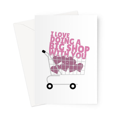 I Love Doing A Big Shop With You Funny Living Together Food Home Cooking Valentine's Day Anniversary Greeting Card