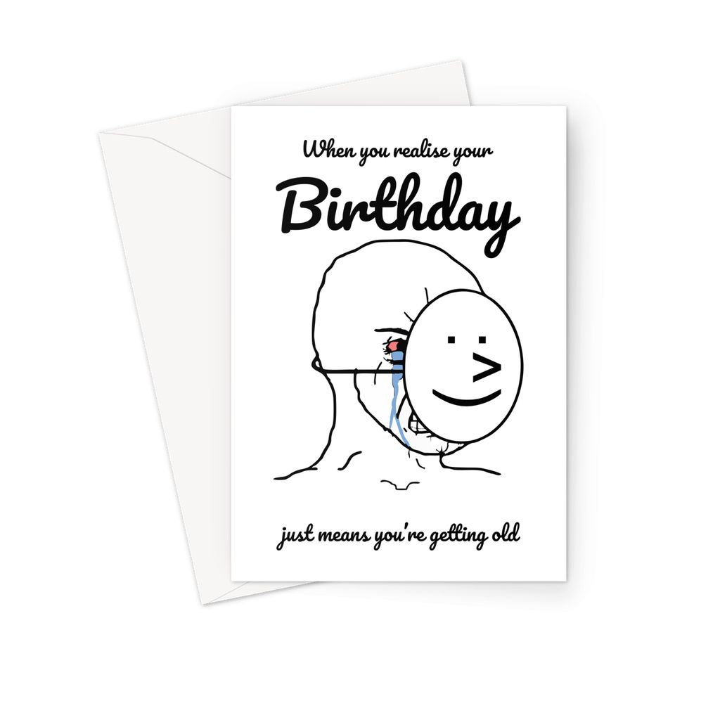 When you realise your birthday just means you're getting old Funny Crying Face Happy mask Meme Greeting Card