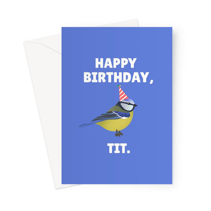 Happy Birthday, Tit Funny Garden Bird Blue Tit Cute Insult Couples Friend Nature Animal Pun Greeting Card