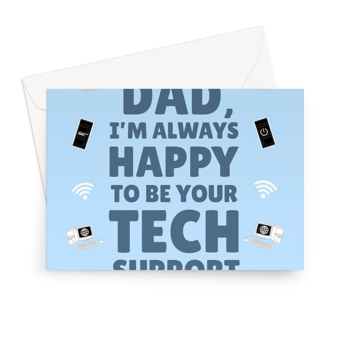 Dad I'm Always Happy To Be Your Tech Support Funny Father's Day Birthday Gadget Nerd Help Wifi Computer Phone On and Off Old Greeting Card