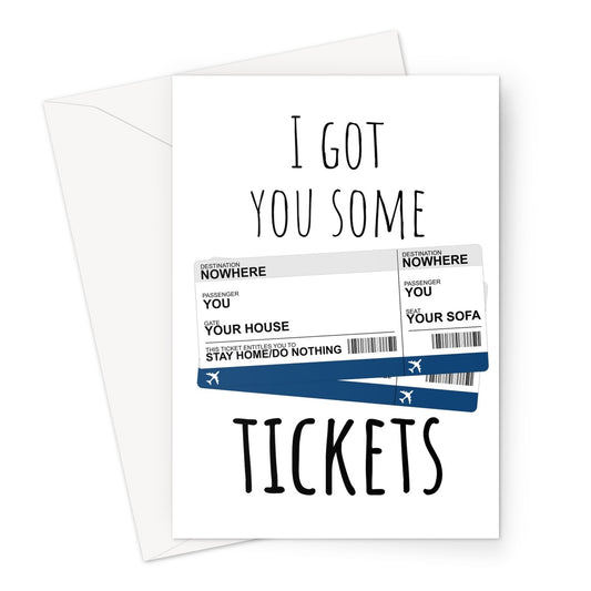 I Got You Some Tickets (To Nowhere / Stay Home / Do Nothing) Travel Collection Greetings Card