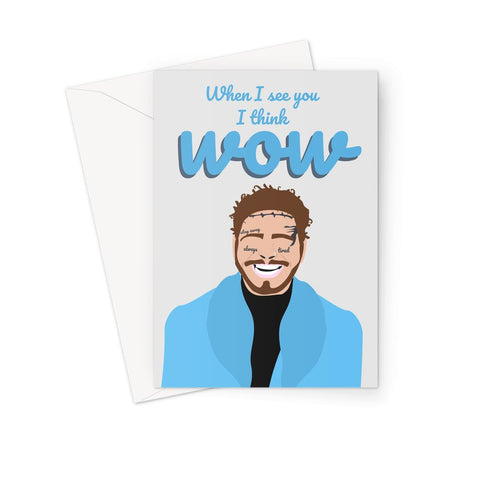 When I see you I think WOW Post Malone Birthday Love Anniversary  Greeting Card
