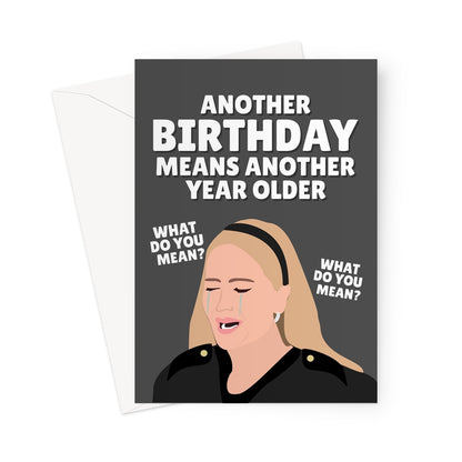 Another Birthday Means Another Year Older (What Do You Mean?) Jennifer Lawrence Funny Meme Hot Spicy Crying Celebrity  Greeting Card