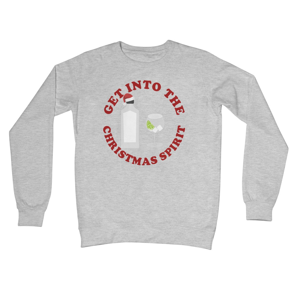 Get Into The Christmas Spirit Funny Xmas Gift Alcohol Gin Drink Pun  Crew Neck Sweatshirt