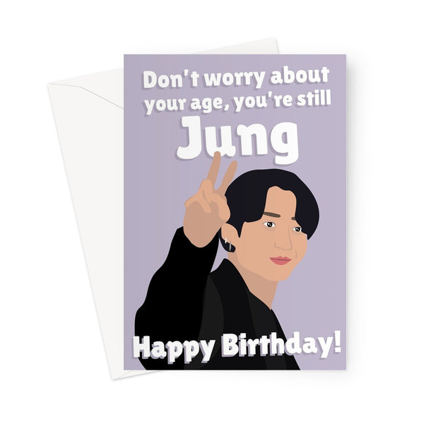 Don't Worry About Your Age, You're Still Jung Happy Birthday Singer Celebrity Jungkook Fan Greeting Card