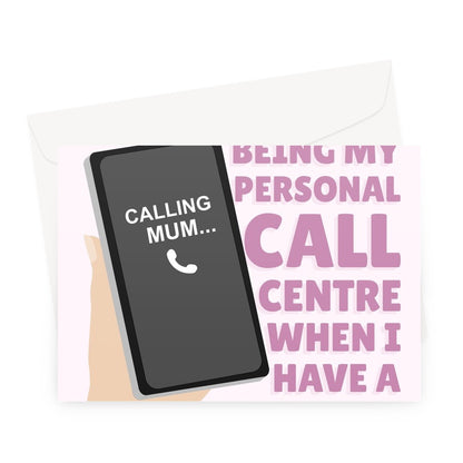 Thanks For Being My Call Centre When I Have A Problem Mother's Day Mum Mom Love Appreciate Help Funny Cute Birthday Greeting Card