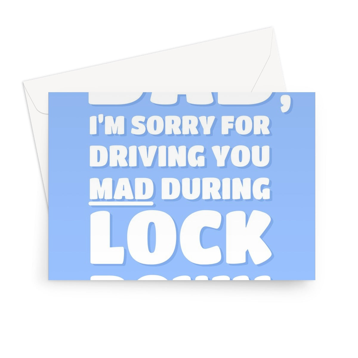 Dad I'm Sorry For Driving You Mad During Lockdown Funny Meme Father's Day Birthday Covid Pandemic UK Greeting Card