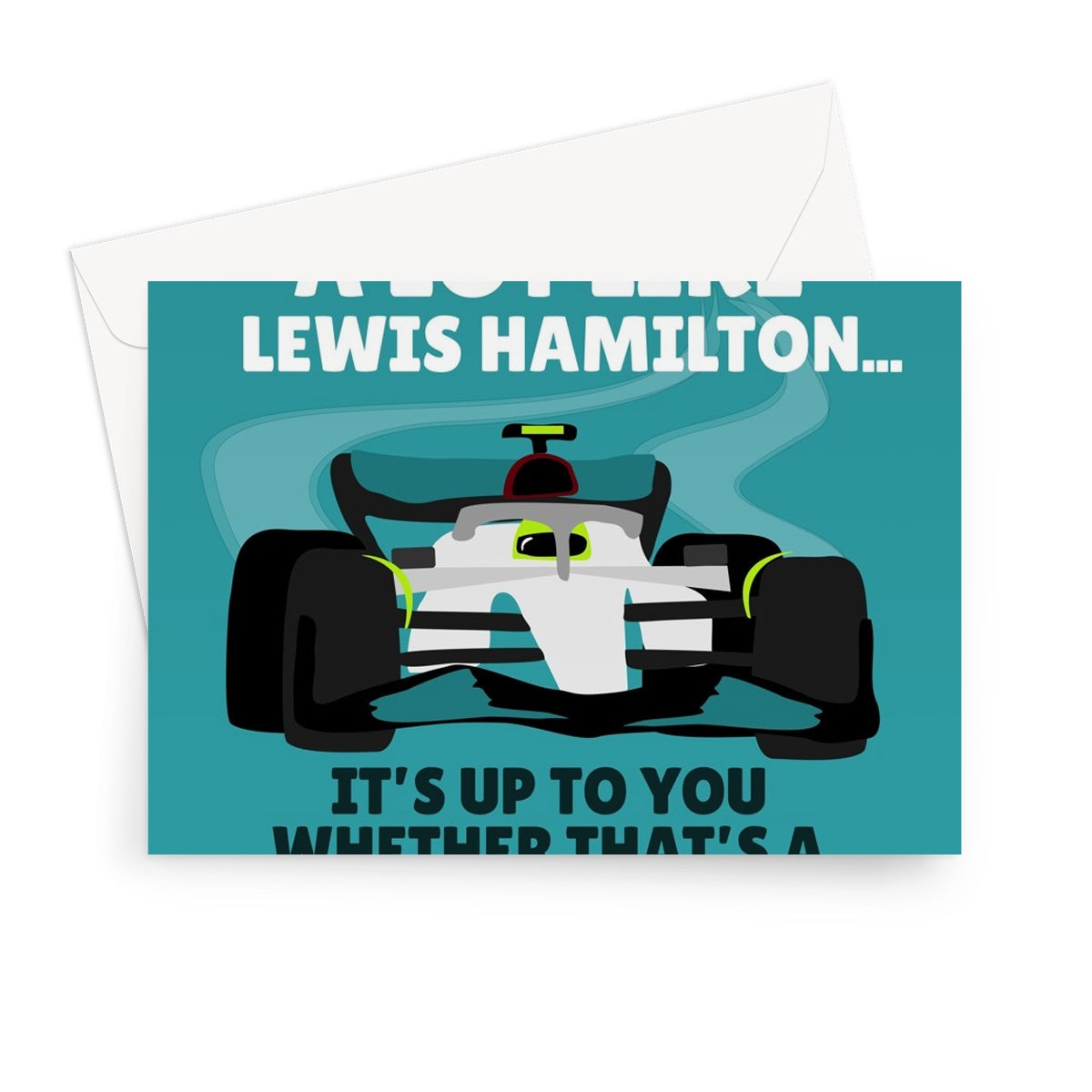 You Drive Like Lewis Hamilton, It's Up To You Whether That's Good Happy Birthday Racing Sports Car Fan Greeting Card