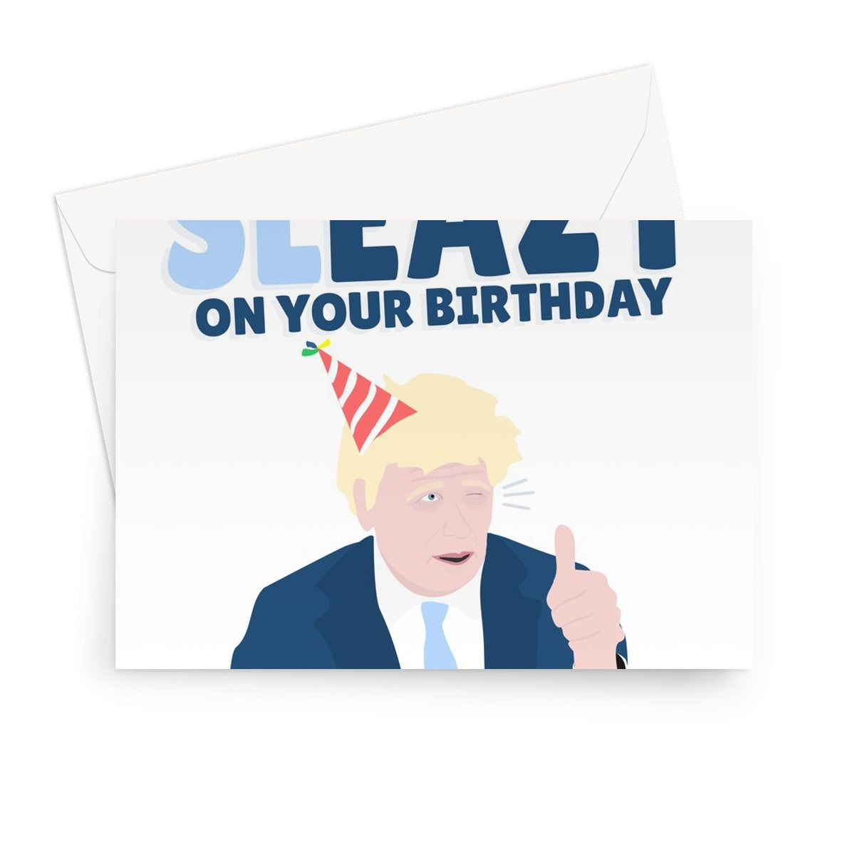 Take it SLEAZY On Your Birthday Boris Johnson Tory Sleaze Government Funny Politics Easy Relax Greeting Card