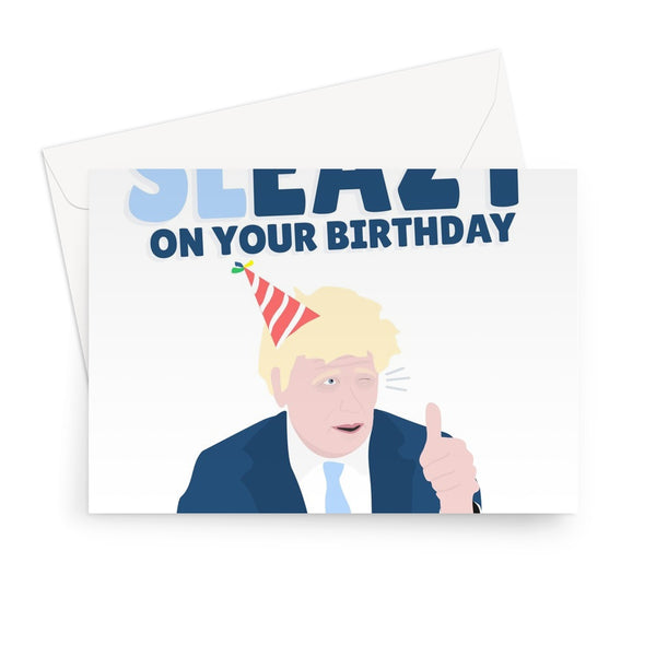 Take it SLEAZY On Your Birthday Boris Johnson Tory Sleaze Government Funny Politics Easy Relax Greeting Card