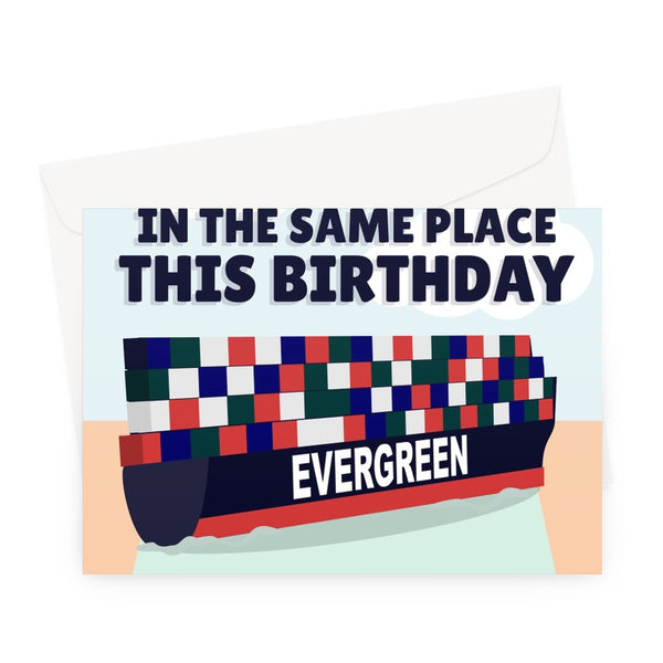 Sorry You're Stuck In The Same Place This Birthday Lockdown Covid Funny Meme Evergreen Ever Given Ship Suez Egypt Greeting Card