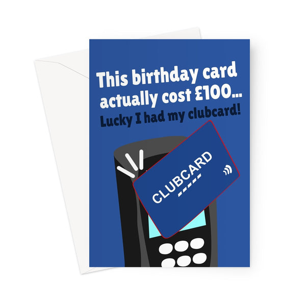 This Birthday Card Actually Cost £100.. Lucky I Had My Clubcard Funny Expensive Meme Shop Bills Food Drink  Greeting Card