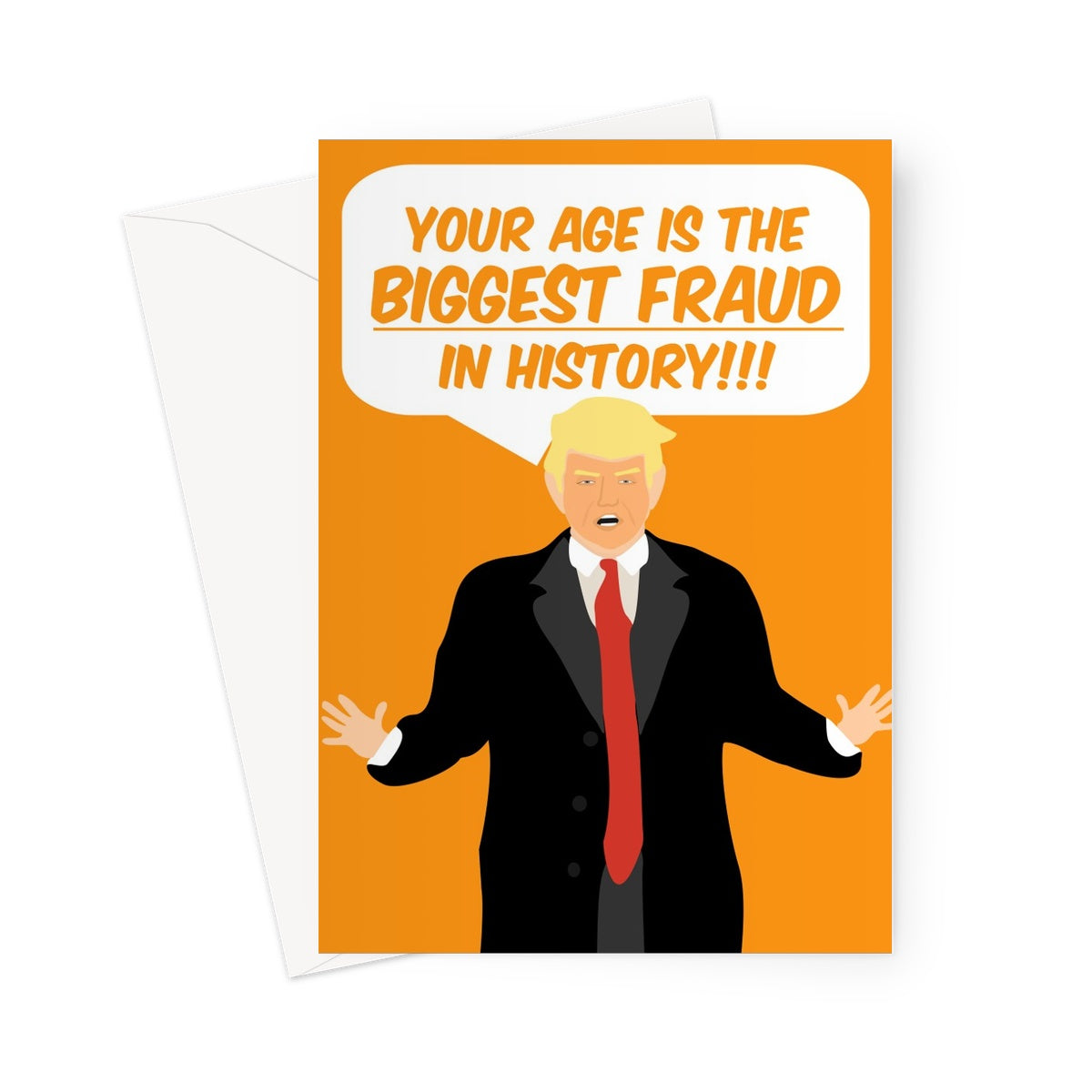 Your Age is the Biggest Fraud in History Donald Trump Funny 2020 Election Joe Biden Politics Birthday Orange Joke Greeting Card