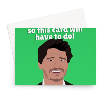 I Couldn't Get You Pedro Pascal So This Card Will Have To Do Funny Birthday Anniversary Celebrity Film Movie Tv Show Fancy Fan  Greeting Card