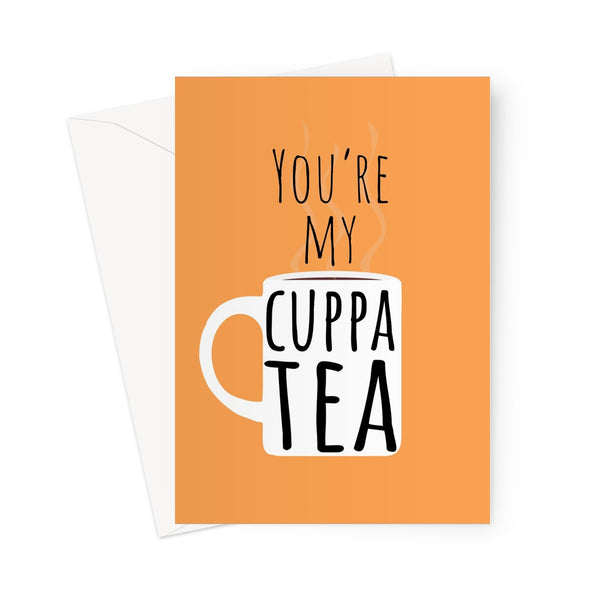 You're My Cuppa Tea - UK Collection - Love Funny Pun Birthday Anniversary Couples British English Stereotype  Greeting Card