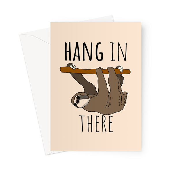 Hang in There (Single sloth version) Cute Animal Fan Love Pandemic Quanrantine  Greeting Card