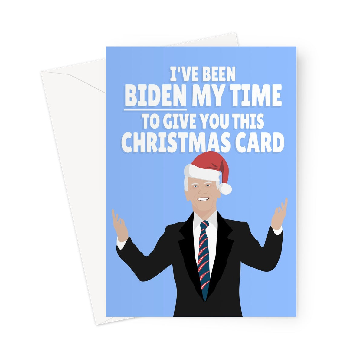 I've Been Biden My Time To Give You This Christmas Card Joe Biden Funny Politics Xmas President USA Greeting Card